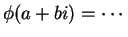 $ \phi(a+bi) = \cdots $