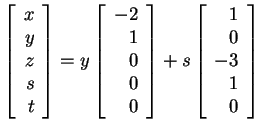 $ \left[\begin{array}{r}x\\  y\\  z\\  s\\  t\end{array}\right] = y \left[\begin...
...rray}\right] +
s \left[\begin{array}{r}1\\  0\\  -3\\  1\\  0\end{array}\right]$
