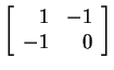 $ \left[\begin{array}{rr}1&-1\  -1&0\end{array}\right]$