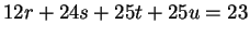$ 12 r + 24 s + 25 t + 25 u = 23$