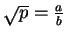 $ \sqrt p = \frac ab$