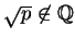$ \sqrt p \not \in \mathbb{Q}$