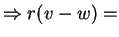$\displaystyle \Rightarrow r(v-w) =$