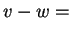 $ v - w =$