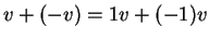 $ v + (-v) = 1v + (-1)v$