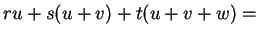 $ ru + s(u+v) + t(u+v+w) =$