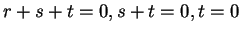 $ r+s+t = 0, s+t = 0, t = 0$