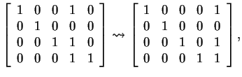 $ \left[\begin{array}{rrrrr}1&0&0&1&0\  0&1&0&0&0\  0&0&1&1&0\  0&0&0&1&1\end...
...rray}{rrrrr}1&0&0&0&1\  0&1&0&0&0\  0&0&1&0&1\  0&0&0&1&1\end{array}\right],$