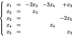 \begin{displaymath}
\left \{
\begin{array}{ccrrr}
x_1 &=& -2x_2 & -3x_4 & +x_5 \...
...
x_4 &=& & x_4 \\
x_5 &=& & & x_5 \\
\end{array}\right .
\end{displaymath}