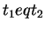 $ t_1 eq t_2$