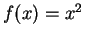 $ f(x) = x^2$