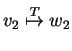 $ v_2 \stackrel{T}{\mapsto} w_2$