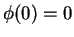 $ \phi(0) = 0$