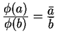 $ {\frac{\displaystyle \phi(a)}{\displaystyle \phi(b)}} = {\frac{\displaystyle \bar a}{\displaystyle \bar b}}$