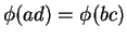 $ \phi(ad) = \phi(bc)$