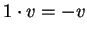 $ 1 \cdot v = -v$