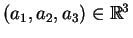 $ (a_1,a_2,a_3) \in \mathbb{R}^3$
