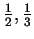 $ \frac 12, \frac 13$