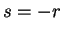 $ s = -r$