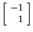 $ \left[\begin{array}{r}-1\  1\end{array}\right]$