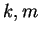 $ k,m$