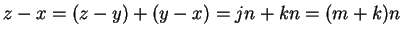 $ z-x = (z-y)+(y-x) = jn + kn = (m+k)n$
