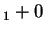 $ _ 1 + 0$