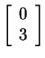 $ \left[\begin{array}{r}0\  3\end{array}\right]$