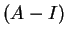 $ (A-I)$