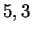 $ 5,3$