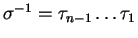 $ \sigma^{-1}
= \tau _ {n-1}\dots \tau _ 1$