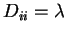 $ D _ {ii} = \lambda$