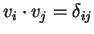 $ v _ i \cdot
v _ j = \delta _ {ij}$