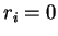 $ r _ i = 0$