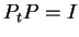 $ P _ t P = I$