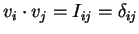 $ v _ i \cdot v _ j = I _ {ij}
= \delta _ {ij}$