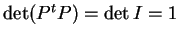 $ \det(P ^ t P)= \det I = 1$