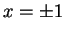$ x = \pm 1$