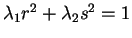 $ \lambda _ 1 r ^ 2 + \lambda _
2 s ^ 2 = 1$