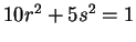 $ 10 r ^ 2 + 5 s ^ 2 = 1$