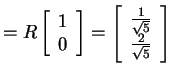 $ = R \left[\begin{array}{r}1\\  0\end{array}\right] = \left[\begin{array}{r}\frac 1{\sqrt 5}\\  \frac 2{\sqrt 5}\end{array}\right]$