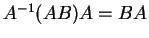 $ A^{-1} (AB) A = BA$