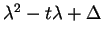 $ \lambda ^ 2 - t \lambda
+ \Delta$