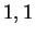 $ 1,1$