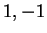 $ 1,-1$