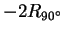 $ - 2 R _ {90 ^ \circ}$