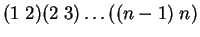 $ (1 \; 2) (2 \; 3) \dots ((n-1) \; n)$