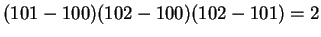 $ (101-100)(102 - 100) (102 - 101) = 2$