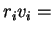 $ r _ i v _ i =$