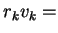 $ r _ k v _ k =$